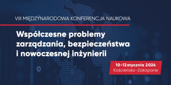 VIII Międzynarodowa Konferencja Naukowa „Współczesne problemy zarządzania, bezpieczeństwa i nowoczesnej inżynierii”